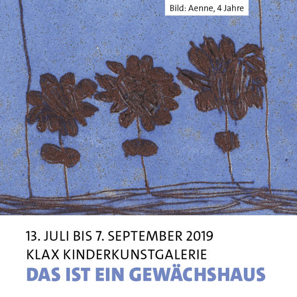 Ausstellung in der Klax Kinderkunstgalerie "Das ist ein Gewächshaus"