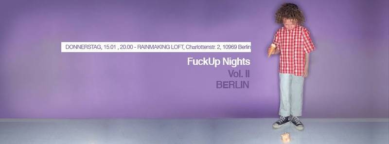 FuckUp Nights Berlin Vol. II [kostenpflichtig, 5 Euro Eintritt]