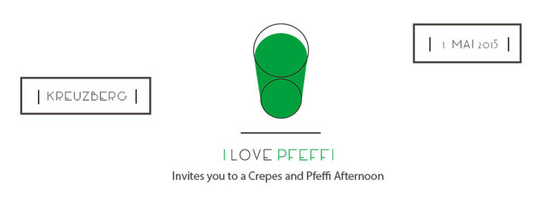 I love P F E F F I  ///  Crepes and Pfeffi  ///  1st May 2015 - Kreuzberg