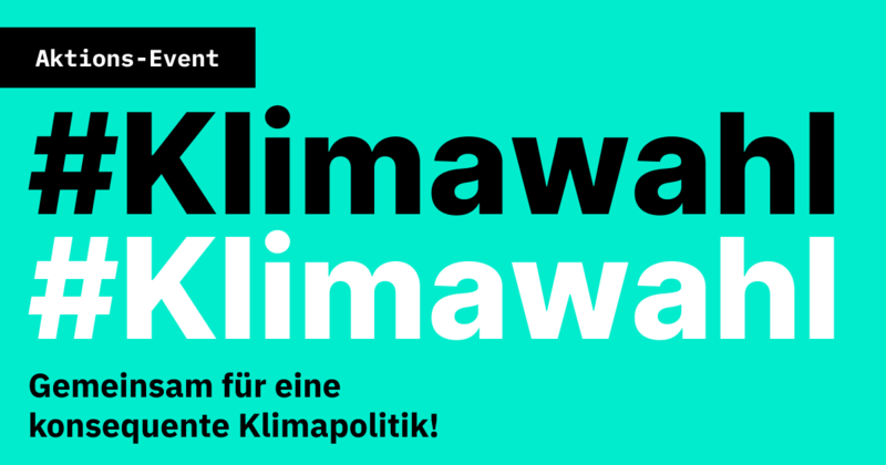 #KLIMAWAHL – Gemeinsam für eine konsequente Klimapolitik!