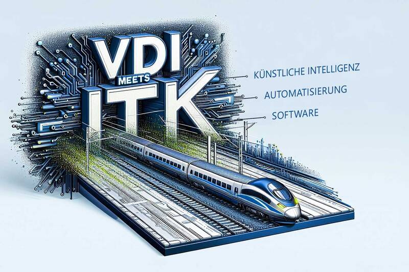  VDI meets ITK: Bahn. Branche. Zukunft. „Software im Fokus: KI und Automatisierung als Innovationstreiber für das System Bahn“