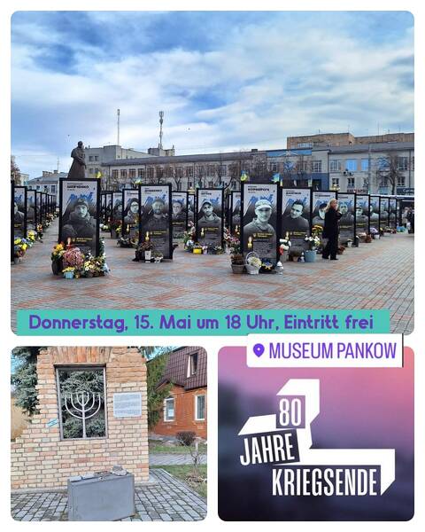 80 Jahre Kriegsende: Erinnerungen an das Kriegsende in Rivne (Ukraine) und Berlin-Pankow. Die Hoffnung auf Frieden.