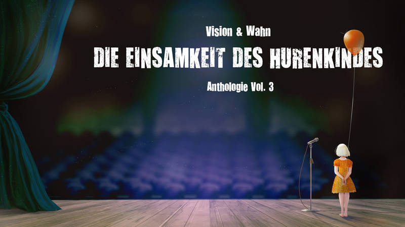 Lesebühne: Vision & Wahn – "Die Einsamkeit des Hurenkindes"