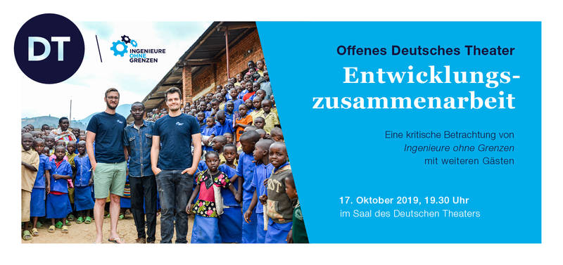 Offenes Deutsches Theater (Live vor Ort): "Ingenieure ohne Grenzen diskutieren: Der Sinn von Entwicklungsarbeit"