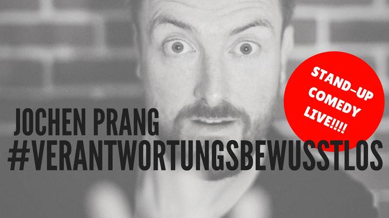 Jochen Prang: Comedy-Show #verantwortungsbewusstlos