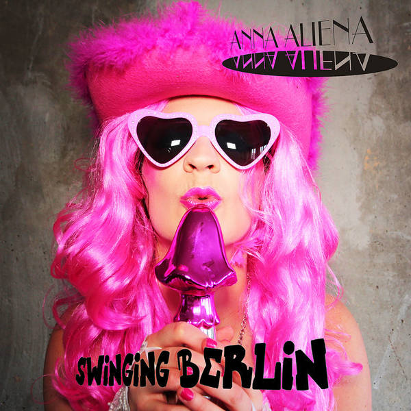 RECORD RELEASE PARTY: Anna Aliena´s "Swinging Berlin"