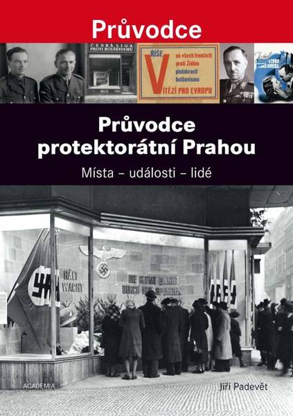 Jiří Padevět: Prag in der Protektoratszeit. Ein historischer Reiseführer