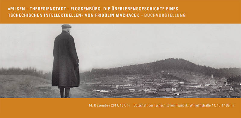 »Pilsen – Theresienstadt – Flossenbürg. Die Überlebensgeschichte eines tschechischen Intellektuellen« von Fridolín Macháček – Buchvorstellung