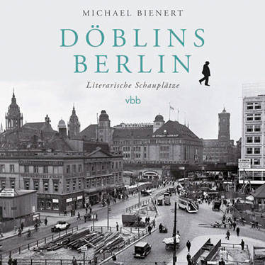 Buchvorstellung | Döblins Berlin