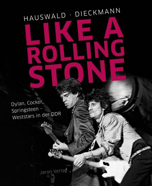 Harald Hauswald und Christoph Dieckmann „Like A Rolling Stone. Dylan, Cocker, Springsteen – Weltstars in der DDR“ // Buchvorstellung und Gespräch 