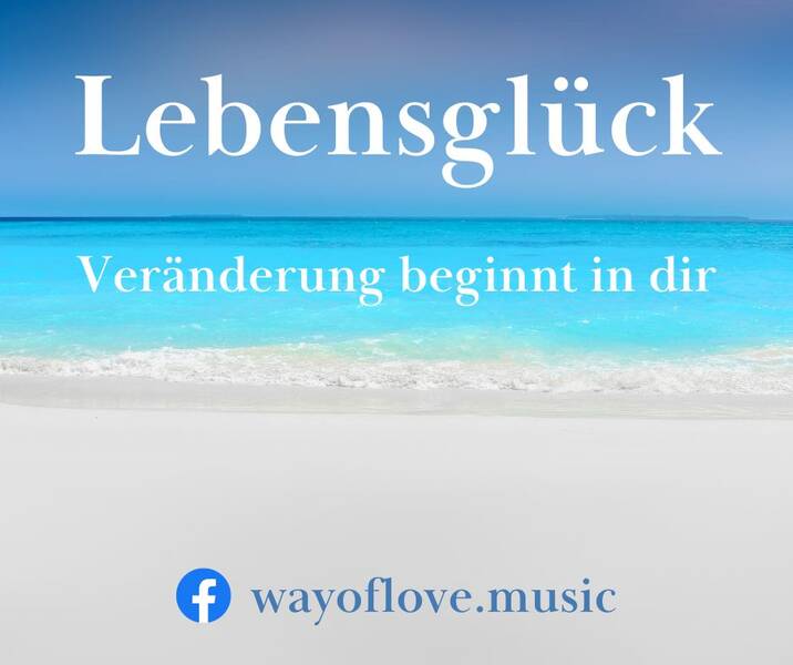 Lebensglück • Veränderung beginnt in dir