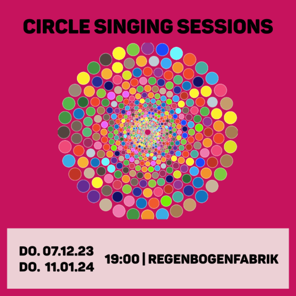 "Circle Singing Sessions" - Im Bewegungsraum der Regenbogenfabrik