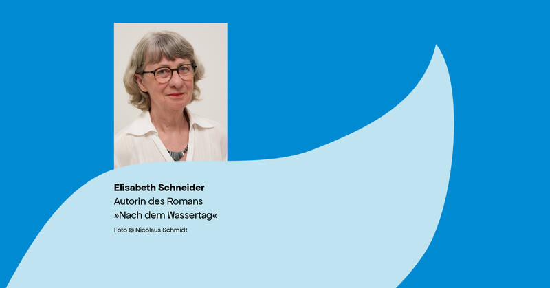 Nach dem Wassertag – Lesung und Gespräch mit Elisabeth Schneider