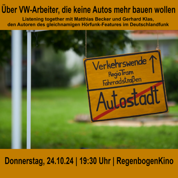 "Über VW-Arbeiter:innen, die keine Autos mehr bauen wollen" - Listening together im RegenbogenKino