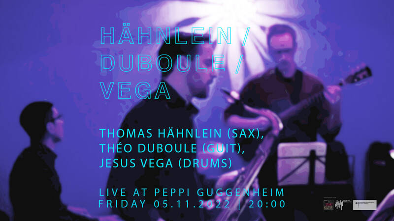Jazz im Peppi: Hähnlein / Duboule / Vega