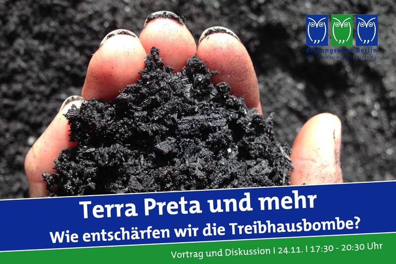 Terra Preta und mehr: Wie entschärfen wir die Treibhausbombe?