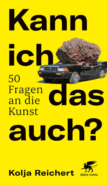 Kolja Reichert: Kann ich das auch? 50 Fragen an die Kunst 