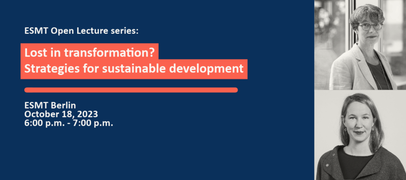 Lost in transformation? Strategies for sustainable development ESMT Open Lecture with Dr. Imme Scholz