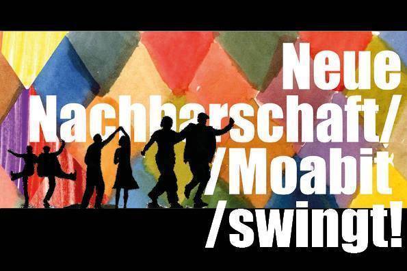 Neue Nachbarschaft / Moabit swingt!