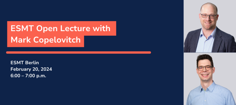 ESMT Open Lecture with Mark Copelovitch