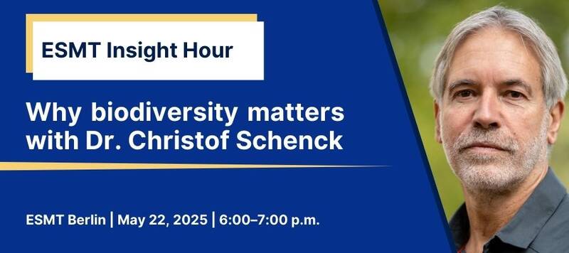 Why biodiversity matters: ESMT Insight Hour with Dr. Christof Schenck