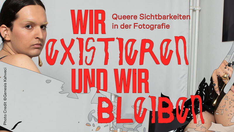Wir existieren und wir bleiben. Queere Sichtbarkeiten in der Fotografie