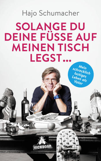 Lesung Hajo Schumacher "Solange du deine Füße auf meinen Tisch legst"