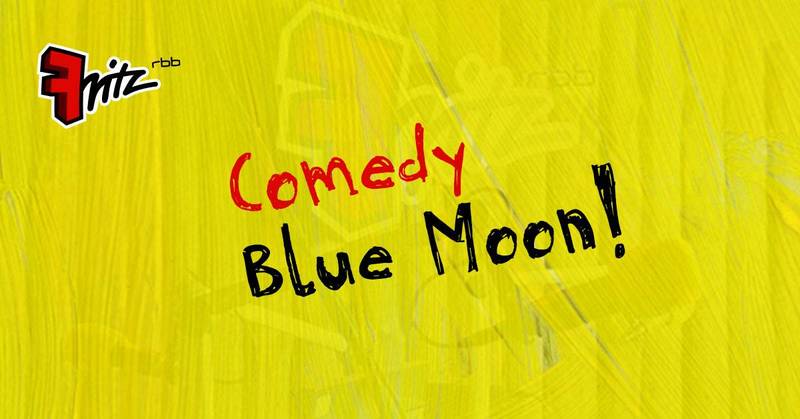 Radio live erleben: Fritz Comedy Blue Moon in Kreuzberg!