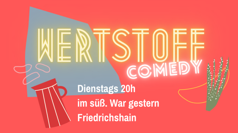 Stand up Comedy Show ♥ lustig im Süß war gestern ♥ Friedrichshain Wertstoff