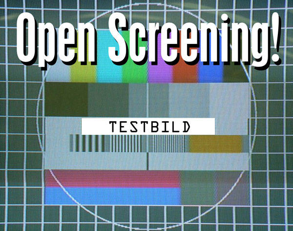 Testbild - Open Screening