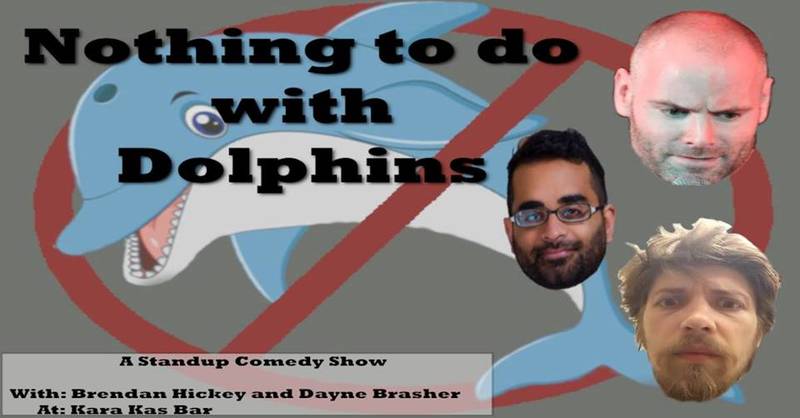Nothing to do with dolphins - a stand-up comedyshow
