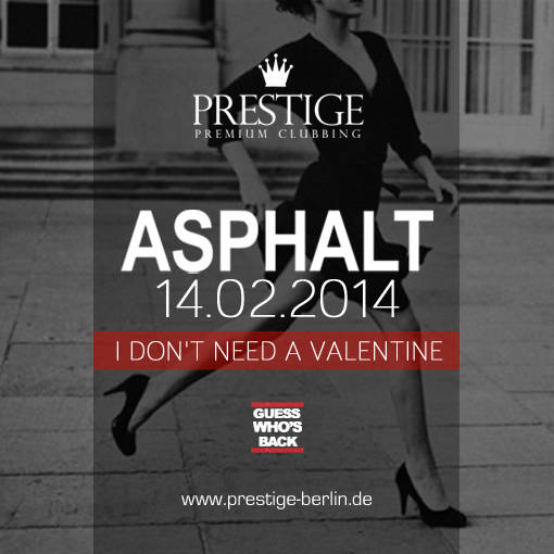 Prestige - Premium Clubbing pres. "I don´t need a Valentine!" @ Asphalt Klub Berlin