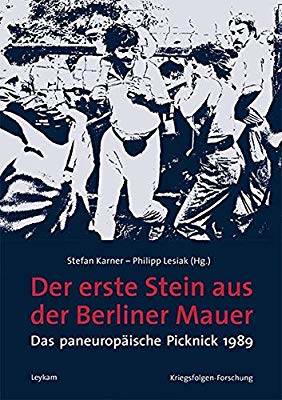 Der erste Stein aus der Berliner Mauer. Das paneuropäische Picknick 1989