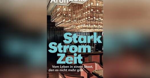  „Starkstromzeit: Vom Leben in einem Staat, den es nicht mehr gibt“ von und mit Aron Boks  