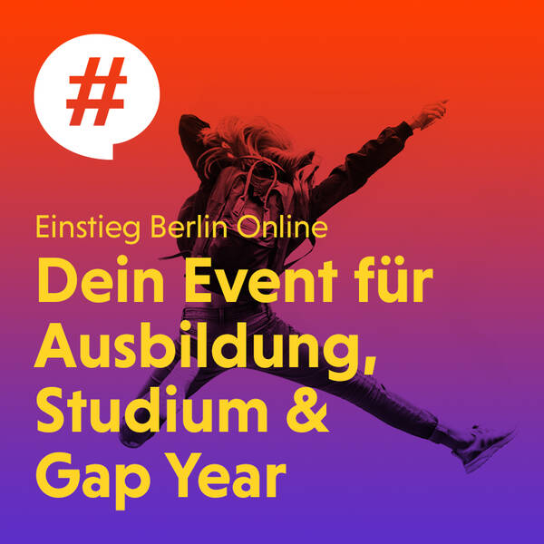 Einstieg Berlin Online - Dein Event für Ausbildung, Studium und Gap Year