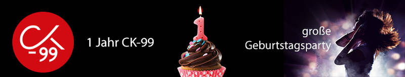 1 Jahr CK-99. Wir feiern Geburtstag und laden euch ein.