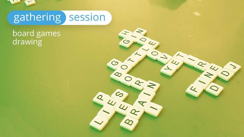 Gathering Session - Board Games & Drawing