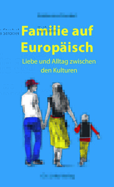 Buchvorstellung: »Familie auf Europäisch. Liebe und Alltag zwischen den Kulturen«