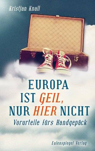 Nicht schon wieder Knall: Buchpremiere »Europa ist geil, nur hier nicht«