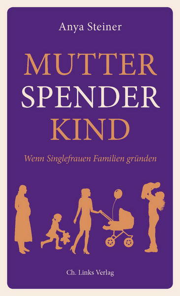 Buchpremiere: »Mutter, Spender, Kind. Wenn Singlefrauen Familien gründen«