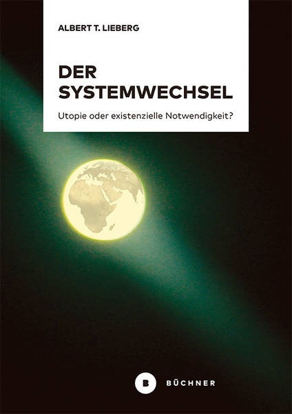 Autoren-Lesung mit Diskussion „Der Systemwechsel – Utopie oder existenzielle Notwendigkeit“ von Albert T. Lieberg