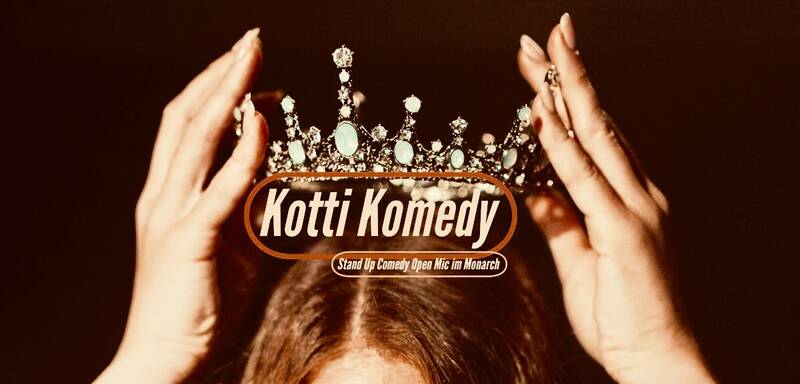 * Kotti Komedy * im Monarch * Kottbusser Tor *2G+*19:15 UHR*