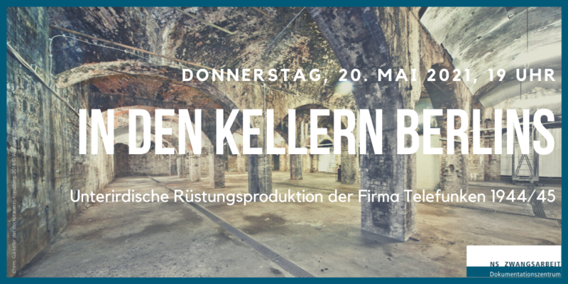  In den Kellern Berlins Unterirdische Rüstungsproduktion der Firma Telefunken 1944/45 