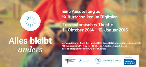 ALLES BLEIBT ANDERS – Eine Ausstellung zu Kulturtechniken im Digitalen