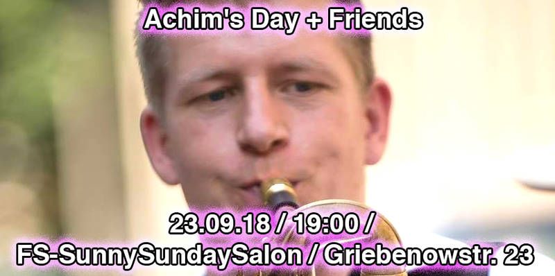 Achim's Day + Friends im FS-SunnySundaySalon