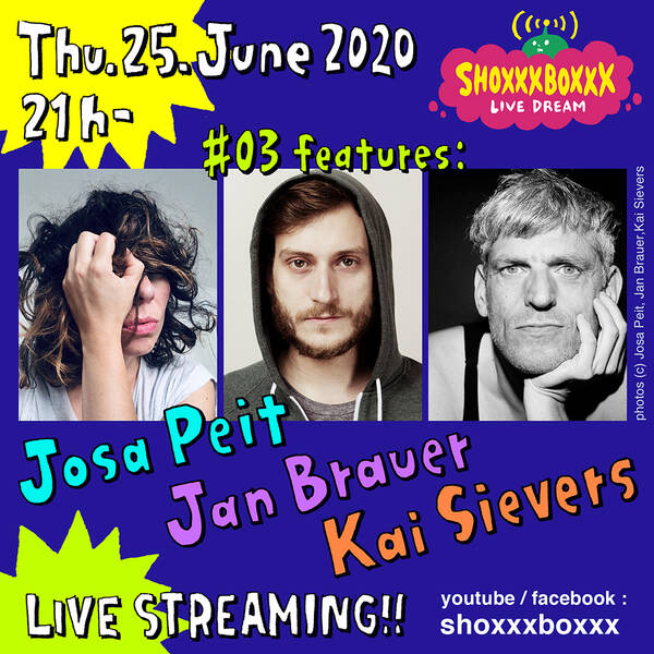 SHOXXXBOXXX LIVE DREAM #03 - Josa Peit, Jan Brauer, Kai Sievers
