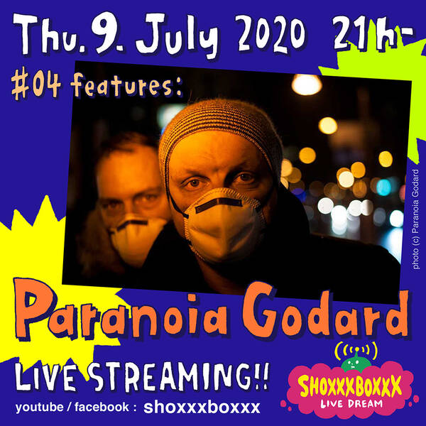 SHOXXXBOXXX LIVE DREAM #04 - Paranoia Godard