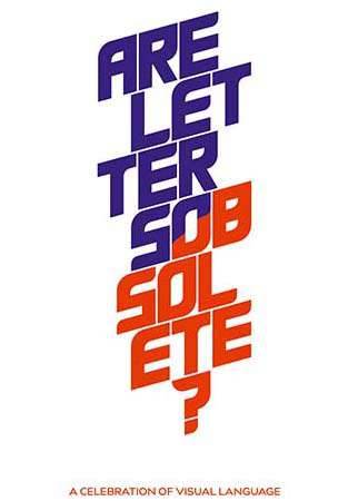 Are Letters Obsolete? A Celebration of Visual Language. Ausstellungseröffnung