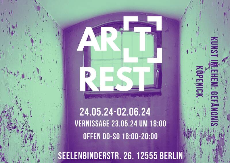 Ar(t)rest - Kunst im ehemaligen Gefängnis Köpenick