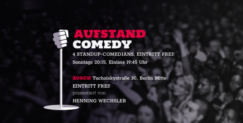 AUFSTAND COMEDY Show -letzte vor Sommerpause! ♥ 20:15 Zosch / Berlin Mitte ♥ Lachen statt Tatort! ♥ Open Mic mit vier Comedians 